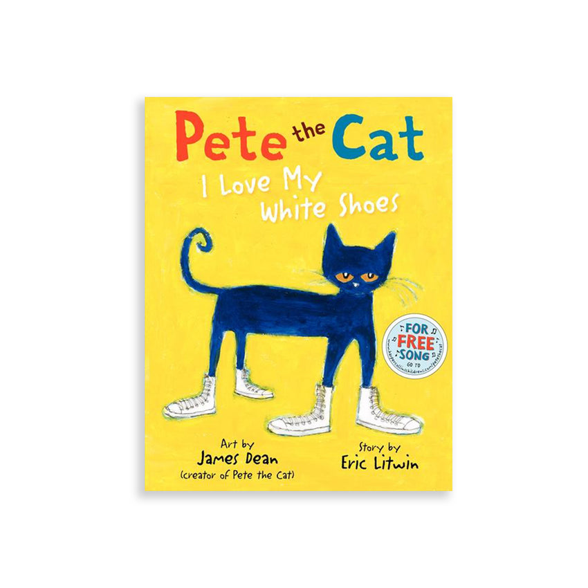 Pete The Cat: I Love My White Shoes